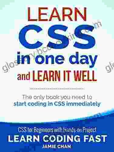 CSS (with HTML5): Learn CSS In One Day And Learn It Well CSS For Beginners With Hands On Project Includes HTML5 (Learn Coding Fast With Hands On Project 2)
