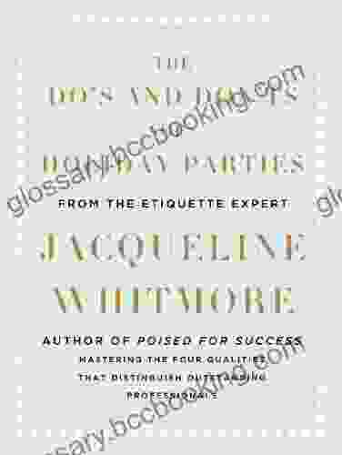 The Do S And Don Ts Of Holiday Parties: From International Etiquette Expert Jacqueline Whitmore