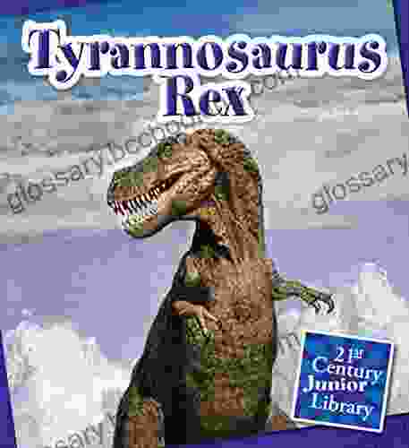 Tyrannosaurus Rex (21st Century Junior Library: Dinosaurs)
