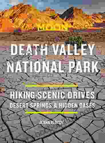 Moon Death Valley National Park: Hiking Scenic Drives Desert Springs Hidden Oases (Travel Guide)