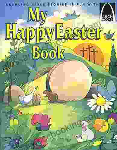 My Happy Easter Book: Matthew 27:57 28:10 For Children (Arch Books)
