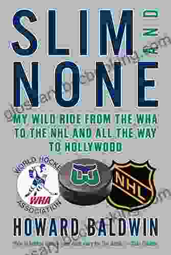 Slim And None: My Wild Ride From The WHA To The NHL And All The Way To Hollywood