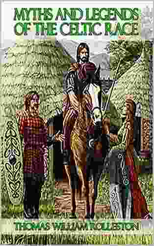 Myths Legends Of The Celtic Race: With Classic Illustrations