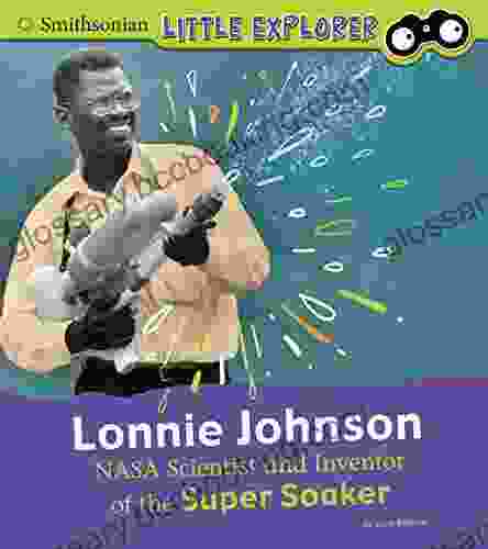 Lonnie Johnson: NASA Scientist And Inventor Of The Super Soaker (Little Inventor)