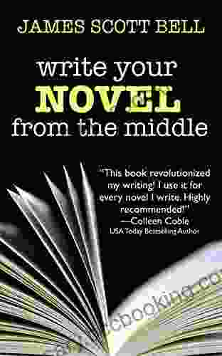 Write Your Novel From The Middle: A New Approach For Plotters Pantsers And Everyone In Between (Bell On Writing)