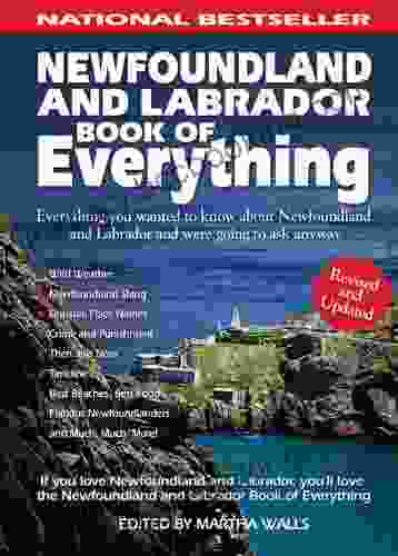 Newfoundland And Labrador Of Everything: Everything You Wanted To Know About Newfoundland And Labrador And Were Going To Ask Anyway