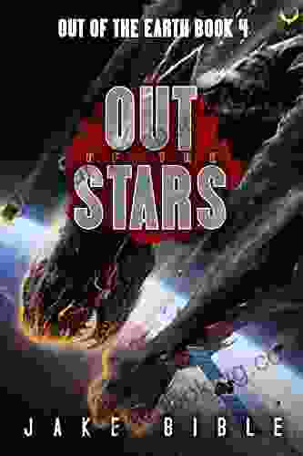 Out Of The Stars: A Military Sci Fi (Out Of The Earth 4)