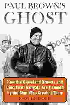 Paul Brown S Ghost: How The Cleveland Browns And Cincinnati Bengals Are Haunted By The Man Who Created Them