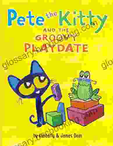 Pete The Kitty And The Groovy Playdate (Pete The Cat)