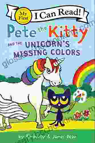 Pete The Kitty And The Unicorn S Missing Colors (My First I Can Read)