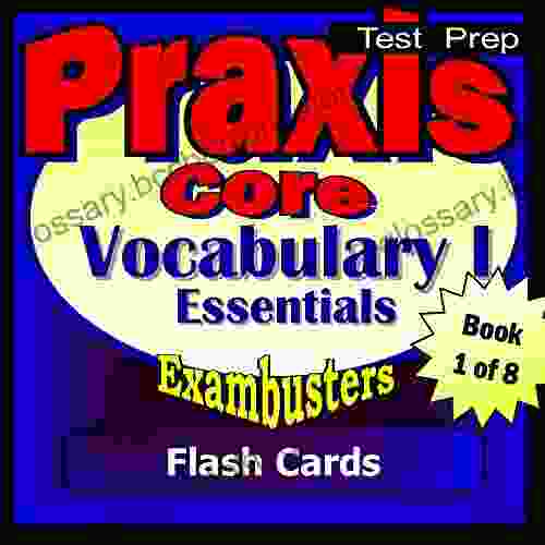 PRAXIS Core Test Prep Essential Vocabulary Review Flashcards PRAXIS Study Guide 1 (Exambusters PRAXIS Core Study Guide)