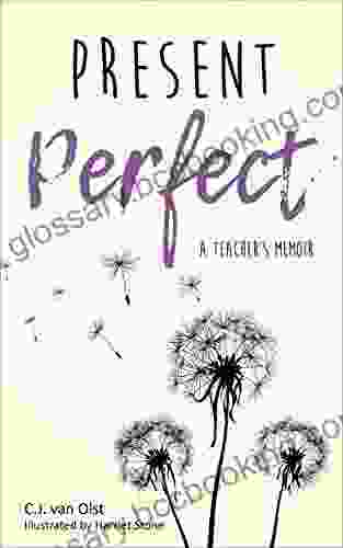 Present Perfect: A Teacher S Memoir