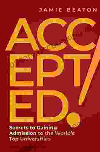Accepted : Secrets To Gaining Admission To The World S Top Universities