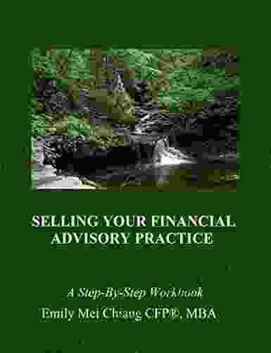 Selling Your Financial Advisory Practice: A Step By Step Workbook