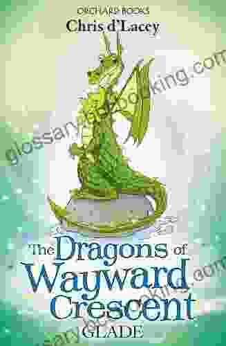 Glade (The Dragons Of Wayward Crescent 11)