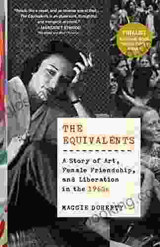 The Equivalents: A Story Of Art Female Friendship And Liberation In The 1960s