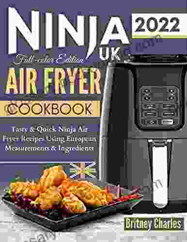 Ninja Air Fryer Cookbook 2024 UK: Tasty Quick Ninja Air Fryer Recipes Using European Measurements Ingredients