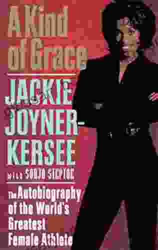 A Kind Of Grace: The Autobiography Of The World S Greatest Female Athlete