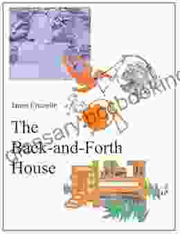 The Back And Forth House James Crusselle