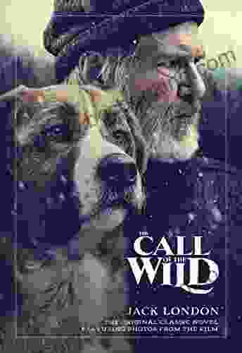 The Call Of The Wild: The Original Classic Novel Featuring Photos From The Film