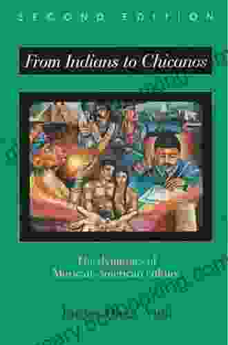 From Indians To Chicanos: The Dynamics Of Mexican American Culture