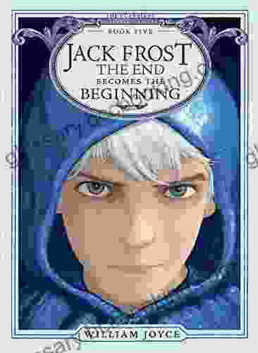 Jack Frost: The End Becomes The Beginning (The Guardians 5)