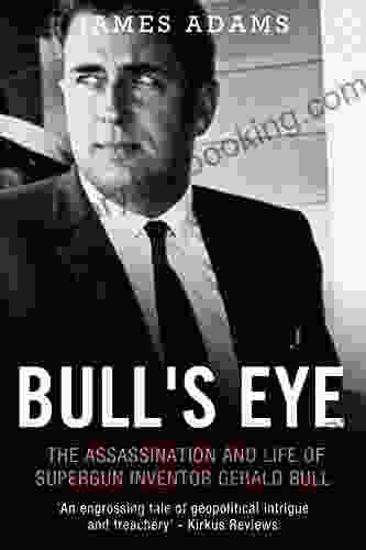 Bull S Eye: The Assassination And Life Of Supergun Inventor Gerald Bull