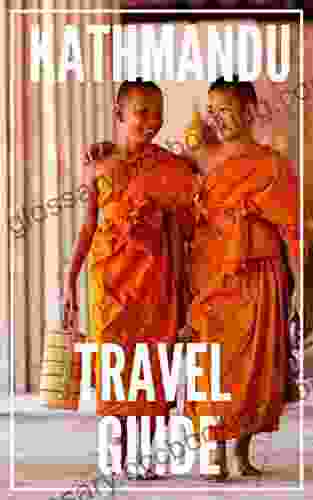 Kathmandu Travel Guide 2024: The Locals Travel Guide For Your Trip To Kathmandu ( Nepal )