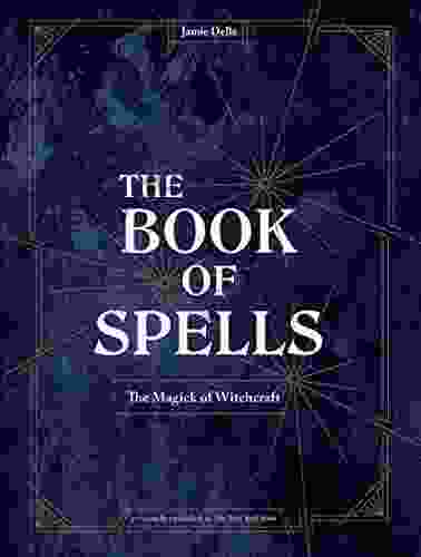 The Of Spells: The Magick Of Witchcraft A Spell For Witches