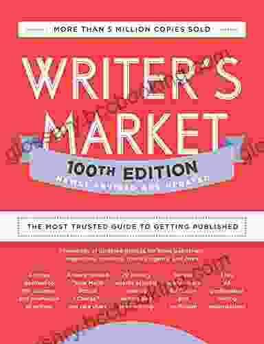 Writer S Market 100th Edition: The Most Trusted Guide To Getting Published