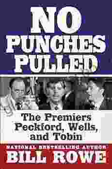 No Punches Pulled: The Premiers Peckford Wells And Tobin