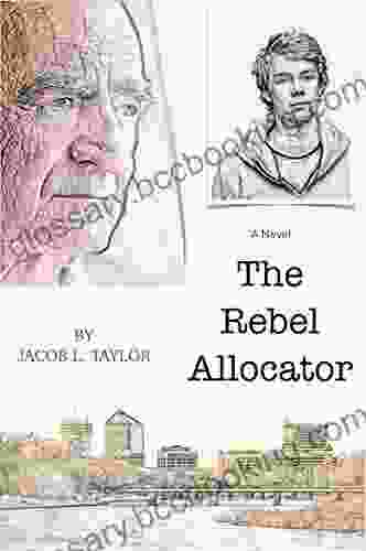 The Rebel Allocator Jacob Taylor