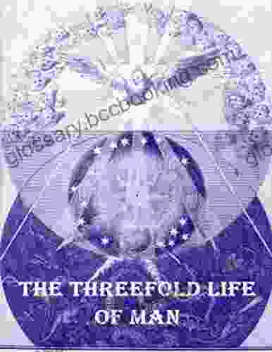 The Threefold Life Of Man