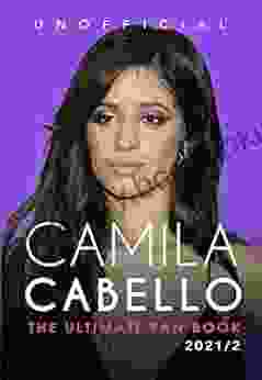 Camila Cabello: The Ultimate Fan Book: 100+ Camila Cabello Facts Photos + More (Celebrity For Kids)
