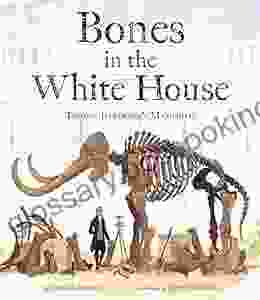 Bones In The White House: Thomas Jefferson S Mammoth