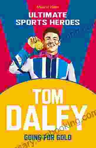 Tom Daley (Ultimate Sports Heroes): Going For Gold