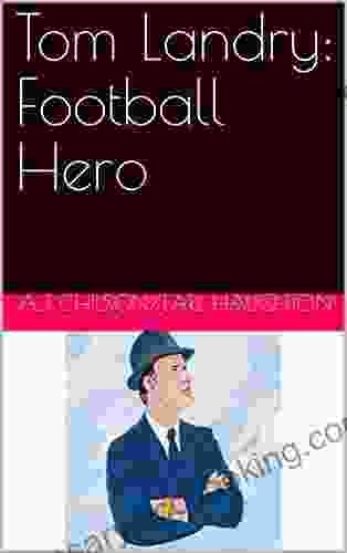 Tom Landry: Football Hero Steve Brezenoff