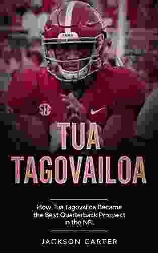 Tua Tagovailoa: How Tua Tagovailoa Became The Best Quarterback Prospect In The NFL (The NFL S Best Quarterbacks)