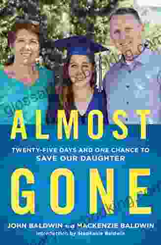 Almost Gone: Twenty Five Days And One Chance To Save Our Daughter