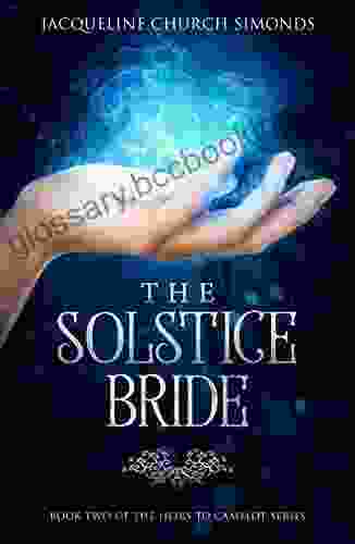The Solstice Bride: Two Of The Heirs To Camelot