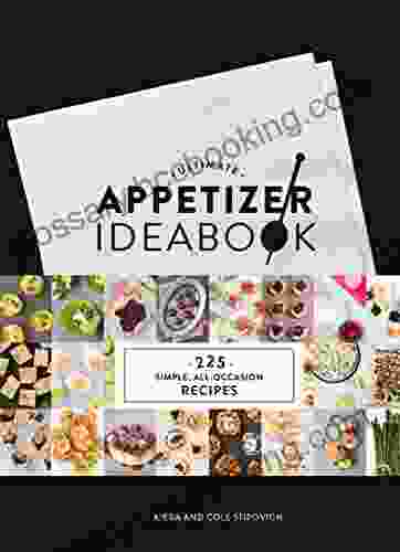 Ultimate Appetizer Ideabook: 225 Simple All Occasion Recipes