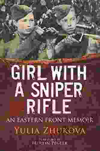 Girl With A Sniper Rifle: An Eastern Front Memoir