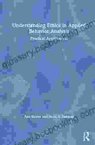 Understanding Ethics In Applied Behavior Analysis: Practical Applications