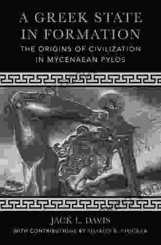A Greek State In Formation: The Origins Of Civilization In Mycenaean Pylos (Sather Classical Lectures 75)