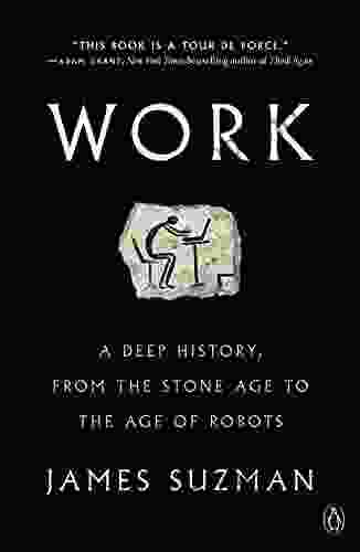 Work: A Deep History From The Stone Age To The Age Of Robots