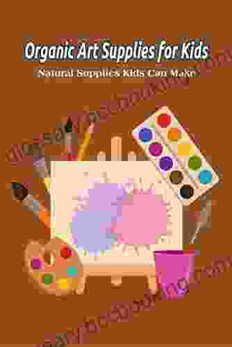Organic Art Supplies For Kids: Natural Supplies Kids Can Make