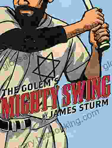 The Golem S Mighty Swing James Sturm