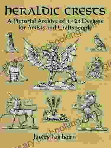 Heraldic Crests: A Pictorial Archive Of 4 424 Designs For Artists And Craftspeople (Dover Pictorial Archive)