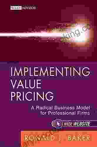 Implementing Value Pricing: A Radical Business Model For Professional Firms (Wiley Professional Advisory Services 8)