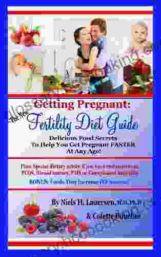 The New Fertility Diet Guide: Delicious Food Secrets To Help You Get Pregnant Faster At Any Age